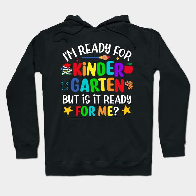I'm ready for kindergarten but is it ready for me funny back to school Hoodie by TheDesignDepot